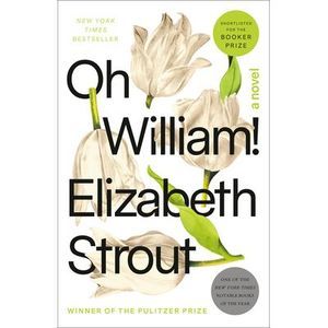 Oh William! -- Elizabeth Strout